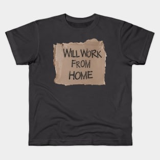 Will Work From Home - Cardboard Sign (Black Text) Kids T-Shirt